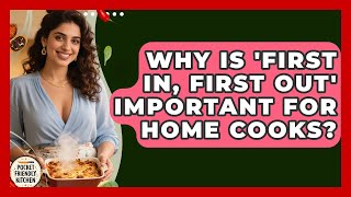 Why Is 'First In, First Out' Important for Home Cooks? | Pocket Friendly Kitchen News