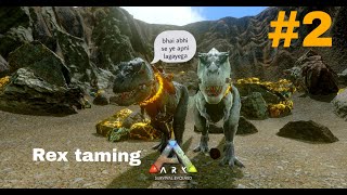 REX TAMING IN SECOND EPISODE 🥵 #2|| ARK SURVIVAL EVOLVED