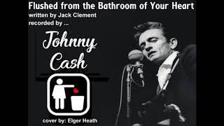 Flushed from the Bathroom of Your Heart