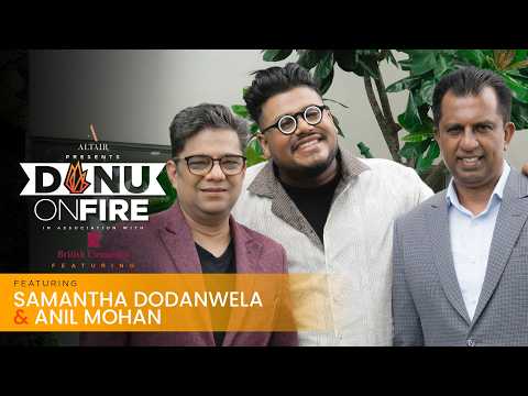 Danu on Fire featuring Samantha Dodanwela & Anil Mohan