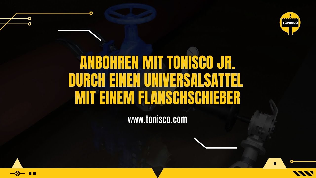 Anbohren mit Tonisco Jr. durch einen Universalsattel mit einem Flanschschieber