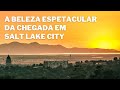 #147 - A beleza espetacular da chegada em Salt Lake City