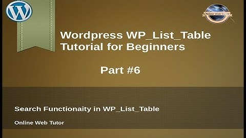 Concept of WP_List_Table in wordpress for beginners from scratch - Search function in WP_List_Table
