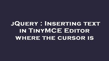 jQuery : Inserting text in TinyMCE Editor where the cursor is