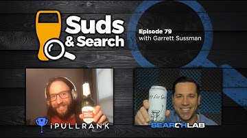 🍺🔍  Suds & Search 79 | Garrett Sussman, Demand Generation Manager for iPullRank
