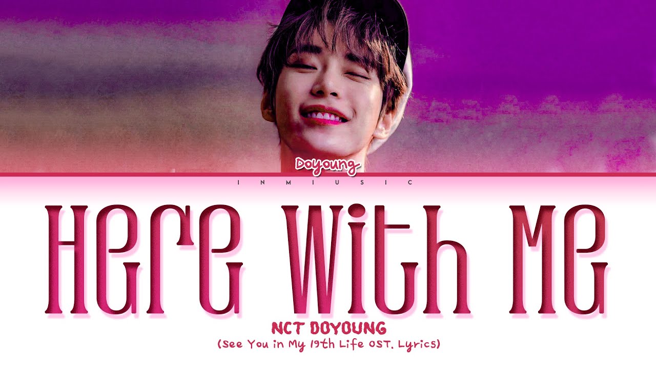 NCT Doyoung Here With Me Lyrics See You in My 19th Life OST Color Coded Lyrics EngRomHan