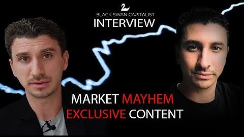 MARKET MAYHEM - BLACK SWAN CAPITALIST EXCLUSIVE CONTENT INTERVIEW!