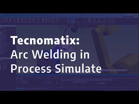 Tecnomatix: Arc Welding in Process Simulate
