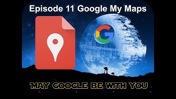 Episode 11 Google My Maps