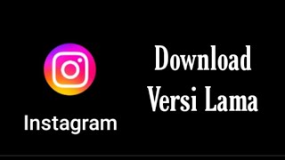 Cara Download Instagram Versi Lama