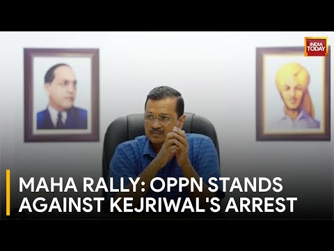 Top Opposition Leaders Unite At Ramlila Maidan Rally, Protest Kejriwal's Arrest | India Today News