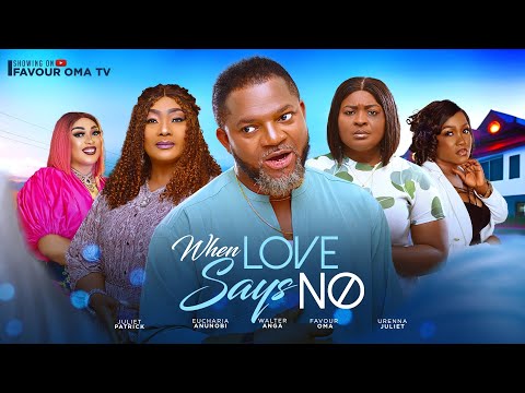 WHEN LOVE SAYS NO (New movie) FAVOUR OMA , EUCHARIA ANUNOBI | NIGERIAN MOVIES 2025 LATEST MOVIES