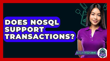 Does NoSQL Support Transactions? - Next LVL Programming