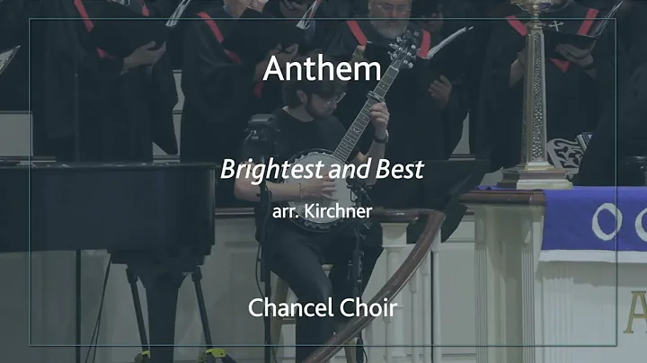 Brightest and Best, Shawn Kirchner | Chancel Choir at St. Luke's UMC Houston