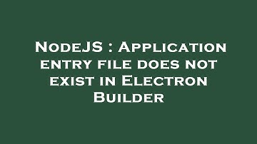 NodeJS : Application entry file does not exist in Electron Builder