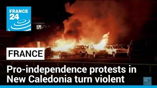 Proindependence protests in French territory of New Caledonia turn violent • FRANCE 24 English