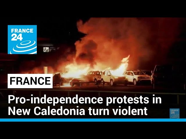 Pro-independence protests in French territory of New Caledonia turn violent • FRANCE 24 English class=