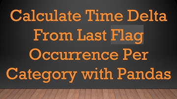 Calculate Time Delta From Last Flag Occurrence Per Category with Pandas