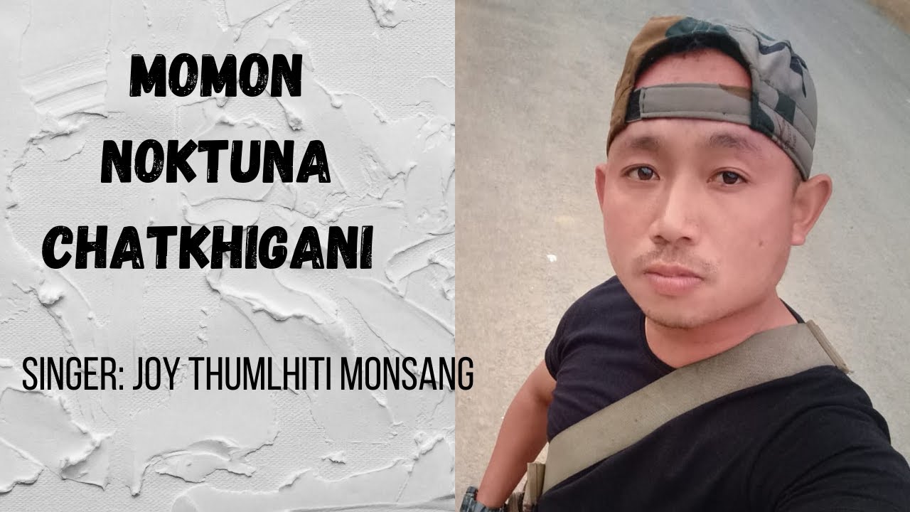 MOMON NOKTUNA CHATKHIGANI !! SINGER JOY THUMLHITY MONSANG