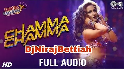 Chamma Chamma Full Audio - Fraud Saiyaan | Elli AvrRam, Arshad | Neha Kakkar, Tanishk, Ikka & Romy