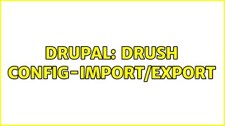 Drupal: Drush config-import/export (2 Solutions!!)