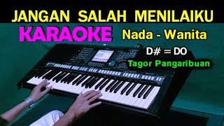 JANGAN SALAH MENILAI - Tagor Pangaribuan | KARAOKE Nada Wanita