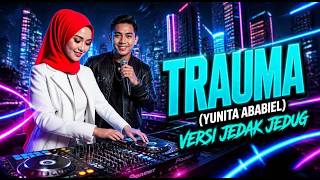 MENYEMBUHKAN LUKA DIBALIK RASA! 💔 TRAUMA (Yunita Ababiel) - DJ JARUM 12 Remix [JEDAG JEDUG MENDALAM]