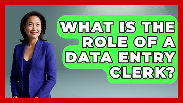 What Is The Role Of A Data Entry Clerk? - Admin Career Guide