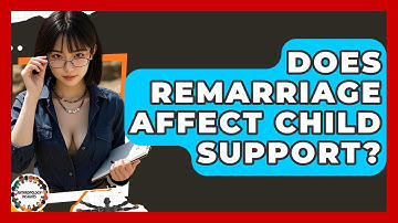 Does Remarriage Affect Child Support? - Anthropology Insights