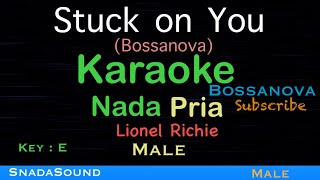 Stuck on You-Lionel Richie -Bossanova-Karaoke nada Pria-Male-Laku-laki-cowok@UcokkuYasir 