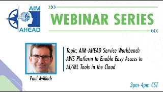 AIM-AHEAD Webinar Series - AWS Platform to Enable Easy Access toAI/ML Tools in the Cloud