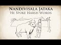 He spoke harsh words  nandivisala jataka  animated buddhist stories