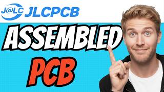 How To ORDER ASSEMBLED PCB From JLCPCB (QUICK & EASY) 2026
