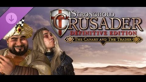 Stronghold Crusader: Definitive Edition - The Canary & The Trader - PC Gameplay