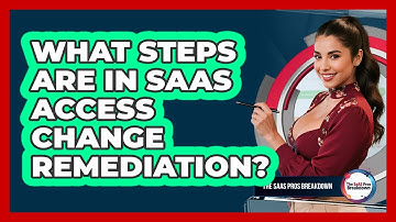 What Steps Are In SaaS Access Change Remediation?