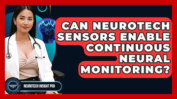 Can Neurotech Sensors Enable Continuous Neural Monitoring? - Neurotech Insight Pro
