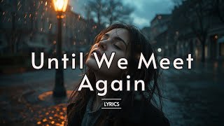 Until We Meet Again – A Soul-Stirring Ballad of Love That Never Ends