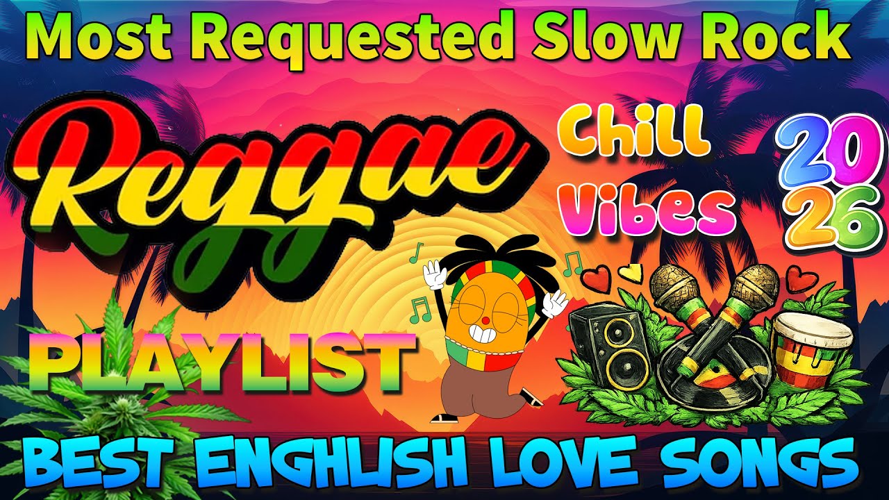 Best English Road Trip Songs 2026 🔥 Most Requested Reggae Love Songs 🔥 Best Reggae Mix 2026