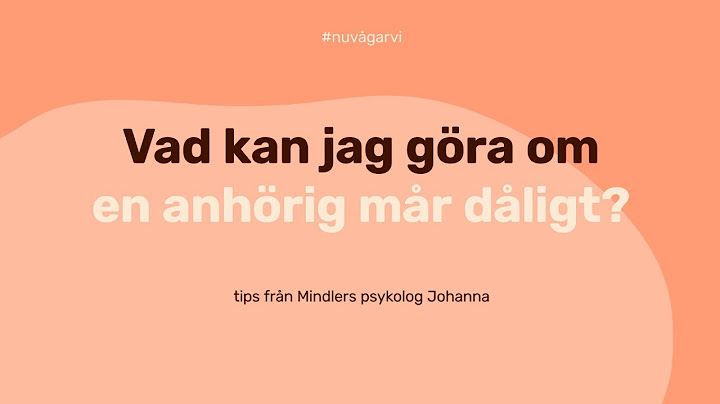 Vad kan jag göra om en anhörig mår dåligt?
