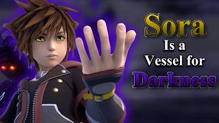 Sora is a vessel for Darkness | Kingdom Hearts Theory