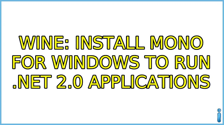 Ubuntu: wine: Install Mono for Windows to run .NET 2.0 applications (2 Solutions!!)
