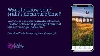 Get a head start on your journey – in real-time with Train Beacon App