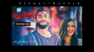 Download Lagu Ghunpoka Jisan Khan Shuvo  Slower+Reverb LoFi_Music_0.2 MP3