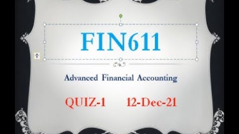 FIN611 Advance Financial Accounting Quiz 1 VU