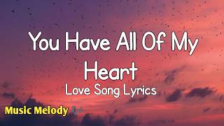 You Have All Of My Heart - Romantic Love Song (Lyrics) 😚