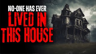 "No One Has Ever Lived In This House" Creepypasta