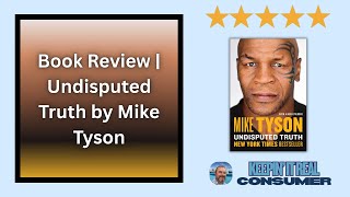 Undisputed Truth Review — Mike Tyson’s Unfiltered Autobiography