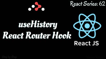 #62.React-Router Hooks || Complete guide to useHistory hook..