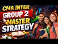 CMA INTER GROUP-2 MASTER STRATEGY FOR June 2026 exams / ICMAI