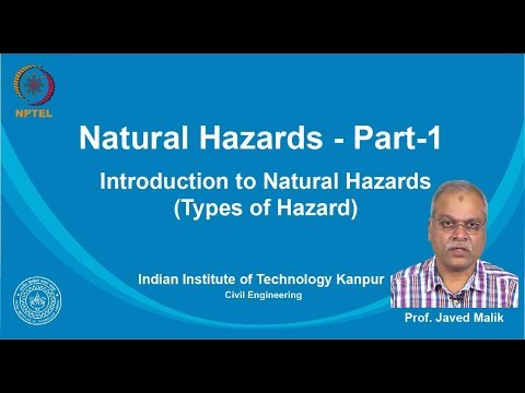 noc19-ce14 Lecture 02-Introduction to Natural Hazards(Types of Hazards)